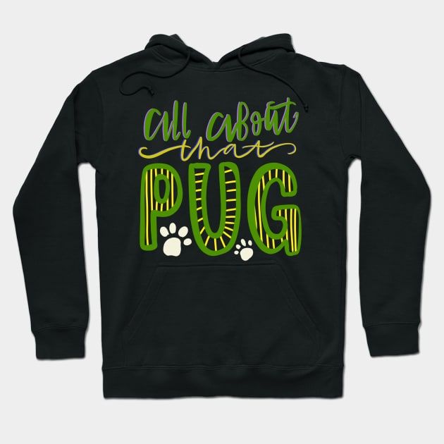 All About that Pug Dog Lovers Hoodie by PhantomDesign